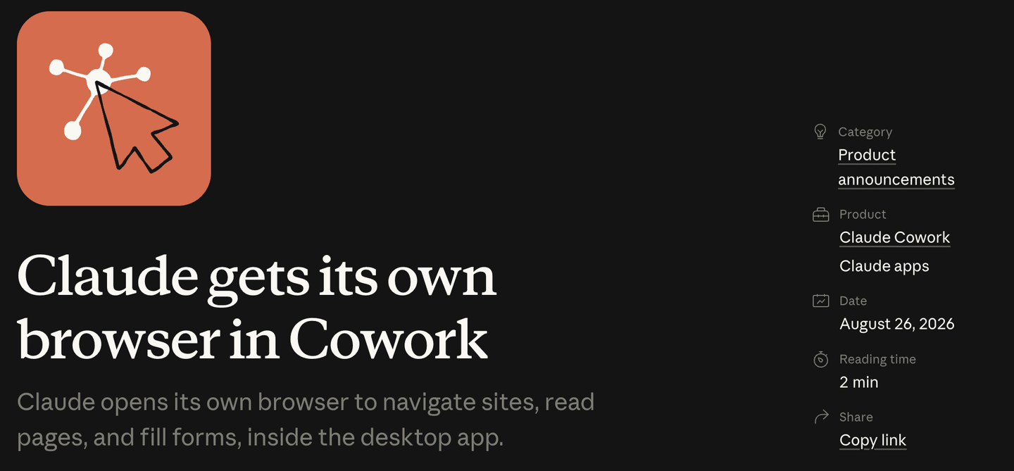 Anthropic's official blog announcement titled Claude gets its own browser in Cowork. The page says Claude can open its own browser inside the desktop app to navigate sites, read pages, and fill forms, alongside the date August 26, 2026 (captured August 28, 2026)